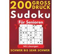 Großdruck Sudoku Rätsel für Senioren: 200 Sudoku-Rätsel für Senioren | Schwer bis sehr schwer mit Lösungen Tipps und Anleitung