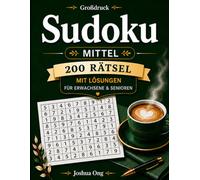 Großdruck-Sudoku-Rätselbuch: Mittel: 200 mittelschwere Sudoku-Rätsel in Großdruck für Erwachsene & Senioren mit Lösungen | Entspannende Denkspiele zur ... Einfach, Mittel und Schwer)