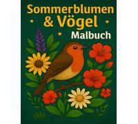 Großdruck Vögel & Sommerblumen Malbuch: 40 einfache, große und beruhigende Vogel- und Blumenmotive zum Ausmalen für Erwachsene und Senioren