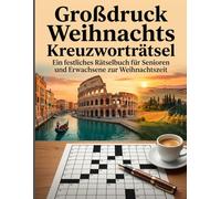 Großdruck Weihnachts Kreuzworträtsel: Ein festliches Rätselbuch für Senioren und Erwachsene zur Weihnachtszeit