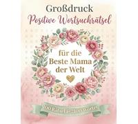 Großdruck Wortsuchrätsel für die beste Mama der Welt - 100 Rätsel & 2100 Wörter: Buchstabenrätsel mit Lösungen für Erwachsene - Geschenk für Mama, Oma und Senioren zum Muttertag und Geburtstag