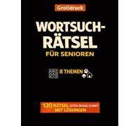 Großdruck Wortsuchrätsel für Senioren 8 Themen: 120 RÄTSEL EXTRA GROSSE SCHRIFT MIT LÖSUNGEN