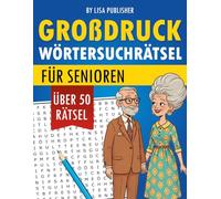 Großdruck Wortsuchrätsel Für Senioren: Leicht Lesbare Rätsel für Gedächtnis, Konzentration und Stressabbau.