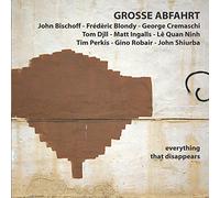 Grosse Abfahrt - Everything that Disappears (2007)