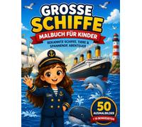 Große Schiffe Malbuch für Kinder ab 4 Jahren: 50 liebevoll gestaltete Ausmalbilder + 10 Bonusseiten | Mit Captain Luni auf Entdeckungsreise zu den ... Malbuch für Jungen und Mädchen von 4-8 Jahren