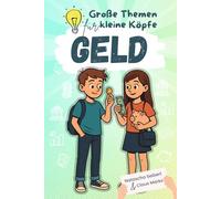 Grosse Themen für kleine Köpfe - Geld: Verdienen, sparen, verstehen. Mit 50 Aktivitäten, Quizfragen und Challenges für schlaue Köpfe.