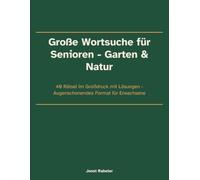 Große Wortsuche für Senioren - Garten & Natur: 40 XXL-Großdruck-Rätsel mit Lösungen · Das ideale Geschenk für Oma & Opa