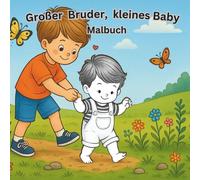 Großer Bruder, kleines Baby: Malbuch für Kinder