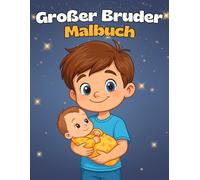Großer Bruder Malbuch: Liebevolles Ausmalbuch für Jungen ab 3 Jahren