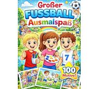 Großer Fußball-Ausmalspaß: Kindgerechtes Ausmalbuch für kleine Fußballfans mit großen Ausmalflächen - ab 4 Jahren