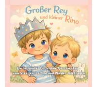 Großer Rey und kleiner Rino: Ein liebevolles Buch über Geschwister - vom Streiten, Lachen und Wieder-Vertragen