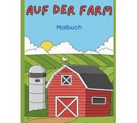 Großes AUF DER FARM Malbuch: 31 liebevolle Motive für kleine Landwirte im A4-Format