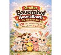 Großes Bauernhof Ausmalbuch für Kleinkinder: 100 extra einfache und große Ausmalbilder ab 2 Jahren | Mit süßen Bauernhoftieren | Perfektes erstes ... - Die große Tier-Serie für kleine Hände)