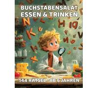 Großes Buchstabensalat-Rätselbuch für Kinder ab 6 Jahren - Essen & Trinken: 144 Rätsel mit steigender Schwierigkeit, Hinweisen, Kreativseiten & Urkunde