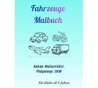 Großes Fahrzeuge Malbuch für Kinder ab 4 Jahren: Autos, LKW, Flugzeuge und mehr
