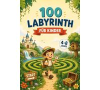 Großes Labyrinth-Buch für Kinder 4-8 Jahre: 100 Lustige Labyrinthe zur Förderung von Konzentration, Logik und Problemlösungsfähigkeiten