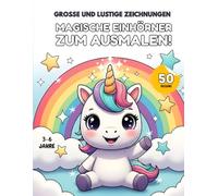 Großes Magisches Einhorn-Malbuch: 50 Einfache und Lustige Zeichnungen für Kinder 3-6 Jahre: 50 niedliche Einhörner mit dicken Linien und extra großen ... unterhalten, während sie das Ausmalen lernen!