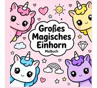 Großes Magisches Einhorn-Malbuch: Zauberhafte Einhorn-Motive mit großen, einfachen Linien - Entspannung und Kreativität für Kinder und Anfänger