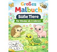 Großes Malbuch für Kinder ab 2 Jahren - Süße Tiere | Einfache Bilder & erste Mini-Szenen für Kleinkinder: Mit extra dicken Linien, kindgerechten ... von einfach bis leicht herausfordernd