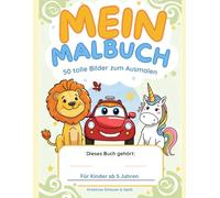 Großes Malbuch für Kinder ab 5 Jahre: 50 tolle Motive mit Tieren, Fahrzeugen & Fantasie