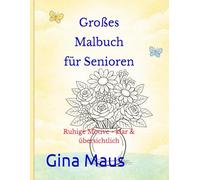 Großes Malbuch für Senioren: Ruhige Motive - klar & übersichtlich