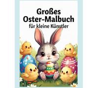 Großes Oster-Malbuch für kleine Künstler: Einfache, süße Osterhasen- und Küken-Motive mit extra dicken Linien - perfekt zum Ausmalen für kleine Künstler