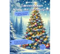 Großes Tannenbaum-Weihnachts-Malbuch & Activity-Buch für Vorschule, Kindergarten und Kinder ab 4 Jahre: | 80 Seiten voller weihnachtlicher ... (Weihnachtlicher Mitmach-Adventskalender)