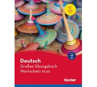 Großes Übungsbuch Wortschatz PLUS. A2-C1. Per le Scuole superiori: Buch mit Online-Tests