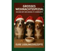 Großes WeihnachtsSpezial - Kochen mit der DogMa-TV Community: 101 Rezepte - Eure Lieblingsrezepte