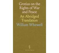 Grotius on the Rights of War and Peace: An Abridged Translation