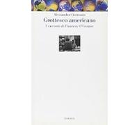Grottesco Americano. I Racconti Di Flannery O Connor