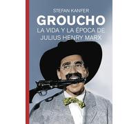 GROUCHO: La vida y época de Julius Henry Marx: 20 (Vidas de Papel)