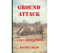 GROUND ATTACK: A Viet Nam War Novel
