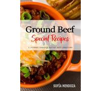 Ground Beef Recipes . A Flavorful Journey Through Savory and Creative Beef Creations: Discover the Versatility and Endless Possibilities of Cooking with Ground Beef