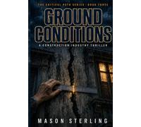 GROUND CONDITIONS: A CONSTRUCTION INDUSTRY THRILLER (The Critical Path Series, Book 3)