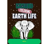 Ground Earth Life Coloring Book for Kids Ages 4-8: Fun Land Adventure with Wild Animals, Forest Creatures, Lions, Elephants, Bears and Ground Animals for Preschool and Kindergarten Children