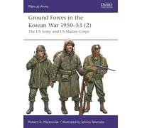Ground Forces in the Korean War 1950-53 (2): The US Army and US Marine Corps (Men-at-Arms)