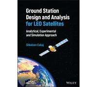 Ground Station Design and Analysis for LEO Satellites: Analytical, Experimental and Simulation Approach