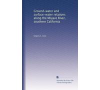 Ground-water and surface-water relations along the Mojave River, southern California