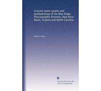 Ground-water quality and geohydrology of the Blue Ridge Physiographic Province, New River Basin, Virginia and North Carolina