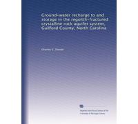 Ground-water recharge to and storage in the regolith-fractured crystalline rock aquifer system, Guilford County, North Carolina