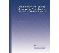Ground-water resources of the White River basin, Delaware County, Indiana