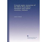 Ground-water resources of the White River Basin, Hamilton and Tipton counties, Indiana
