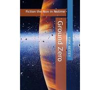 Ground Zero: Fiction the Non in Notime