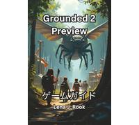 GROUNDED 2 PREVIEW ゲームガイド