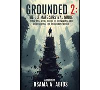 Grounded 2: The Ultimate Survival Guide: Your Essential Guide to Surviving and Conquering the Shrunken World