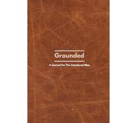 Grounded: A Journal For The Intentional Man