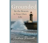 Grounded: Be the Beacon in Your Own Life