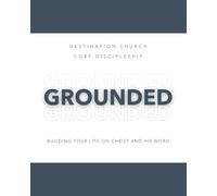 Grounded: Building Your Life on Christ and His Word