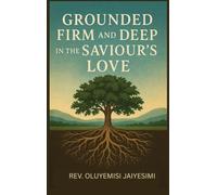 Grounded Firm and Deep in The Saviour's Love